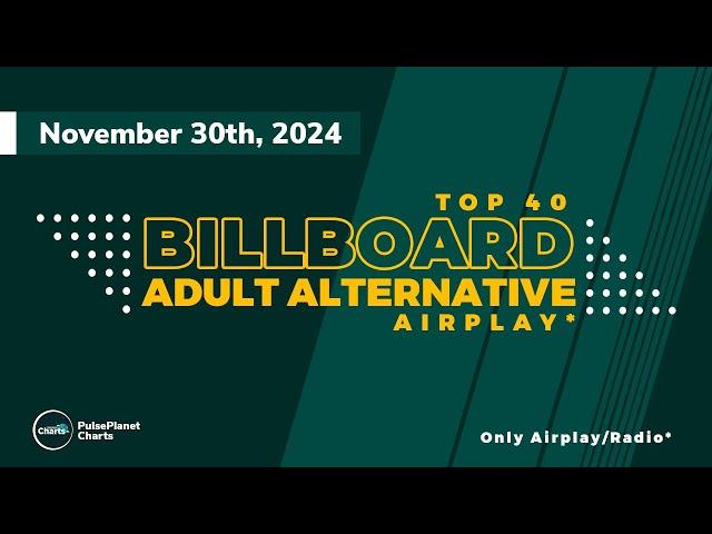 Billboard Adult Alternative Airplay Top 40 | Triple A | AAA (November 30th, 2024)