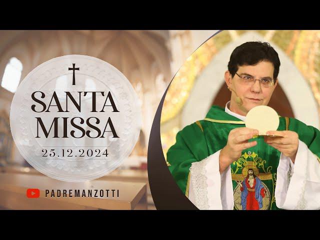 SANTA MISSA AO VIVO | 25/12/2024 | @PadreManzottiOficial