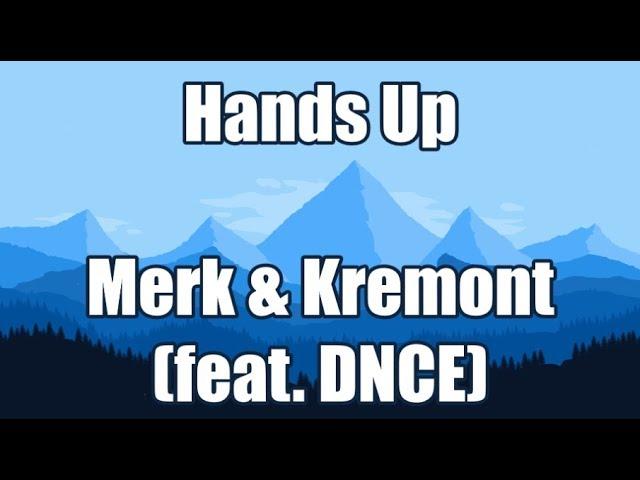 Hands up - Merk & Kremont (feat. DNCE) | LYRICS 