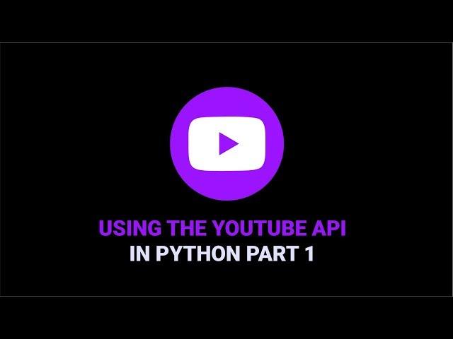 How To Use The YouTube API | Part One