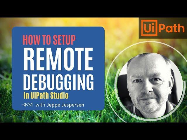 How to use Remote Debugging in UiPath Studio - Tutorial