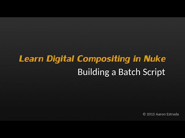 NK201 4-3 Learn Nuke / NukeX - Building a Batch Script