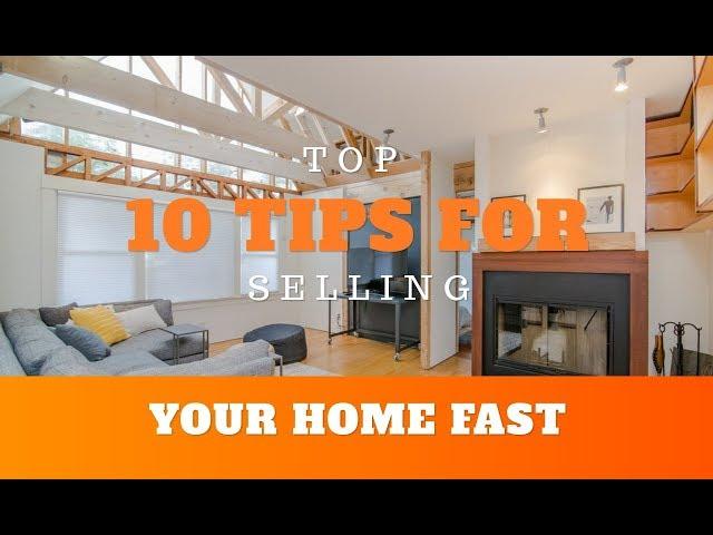 Top 10 Tips for Selling Your Home Fast