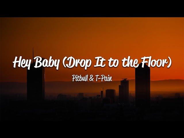 Pitbull - Hey Baby (Drop It To The Floor) (Lyrics) ft. T-Pain