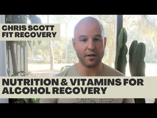 Vitamins + Nutrient Repair for Recovery from Alcohol Addiction | Chris Scott Fit Recovery