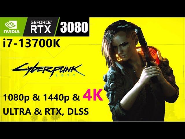 Cyberpunk 2077 1.61  i7-13700K  RTX 3080 _ 1080p & 1440p & 4K _ ULTRA & RTX, DLSS