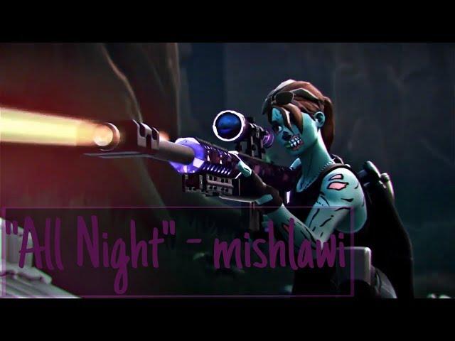 "All Night" - mishlawi | A Fortnite Edit -iZioid (Clips/Song In Desc)