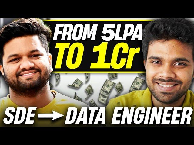 From 5 LPA to 1 Cr | Why he switched from SDE to Data Engineer | Clean Data Engineering Roadmap