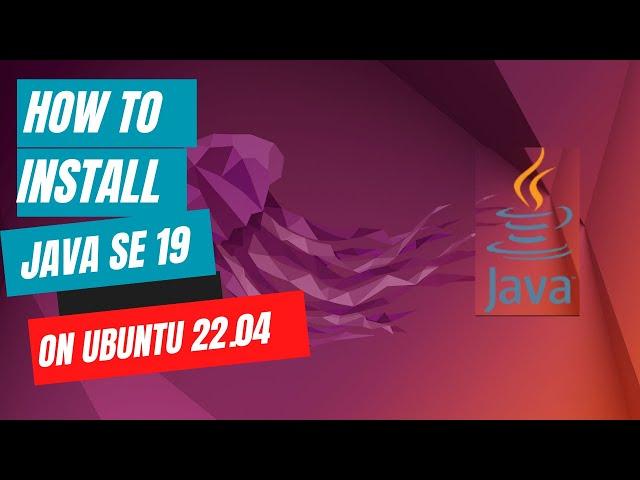 How to Install Java SE 19 on Ubuntu 22.04