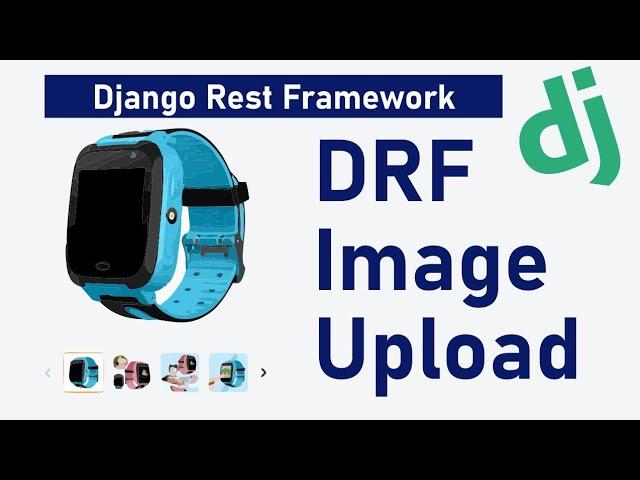 Image Upload in Django Rest Framework.