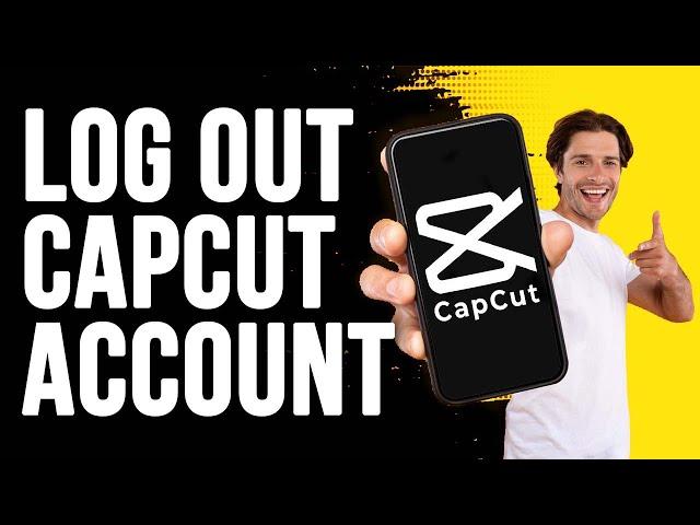 How to Logout Account in CapCut – The Easiest Method Explained | Tetu Tech.