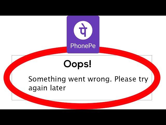Fix PhonePe - Oops Something Went Wrong. Please try again Later on Android & Ios