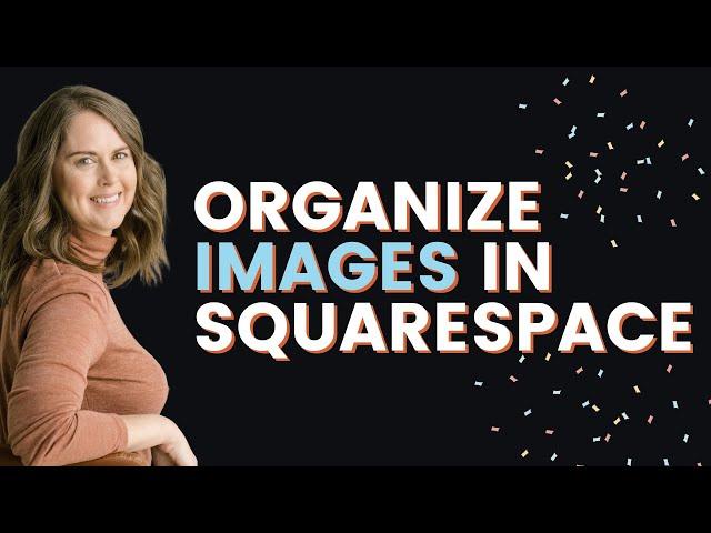 The Ultimate Guide to Organizing Images on Squarespace / Asset Library Squarespace Tutorial