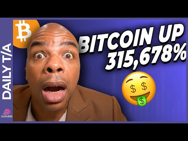 BITCOIN - IS UP 315,678% [it will double that from here]