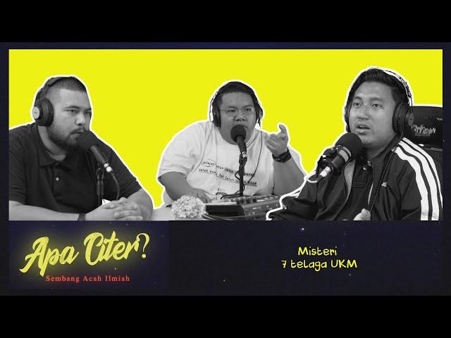 Misteri  7 telaga UKM #APACITER? (PODCAST MALAYSIA)