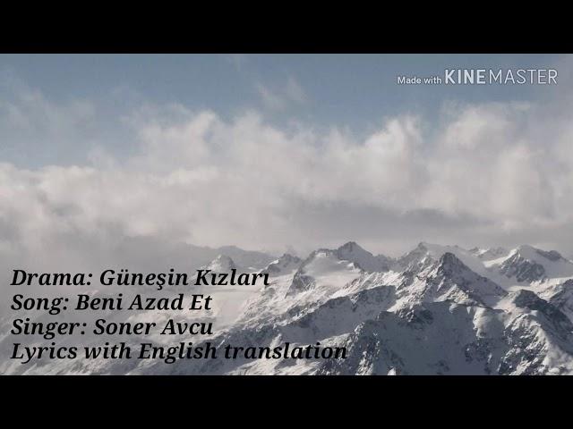 "Beni Azad Et" song lyrics with English translation - Güneşin Kızları / Sunshine Girls ️