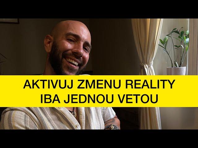 Zmeň túto myšlienku a aktivuješ zmenu relity