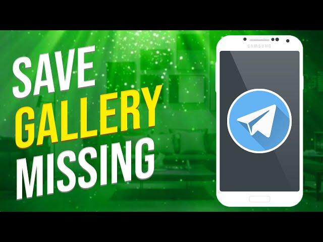 Telegram Save To Gallery Not Showing (Fix!)