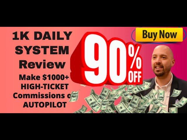 1K Daily System review + demo (FIVE 1K Daily System bonuses) 90% off discount