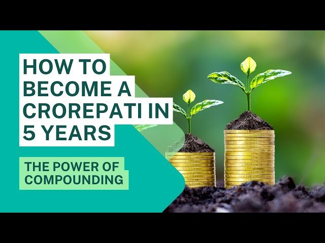 How to Become a Crorepati in 5 Years: Smart Investing Strategies & the Power of Compounding