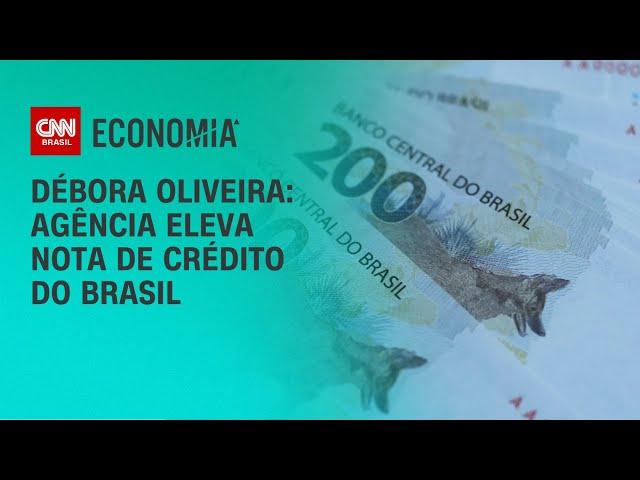 Débora Oliveira: Agência eleva nota de crédito do Brasil | CNN NOVO DIA