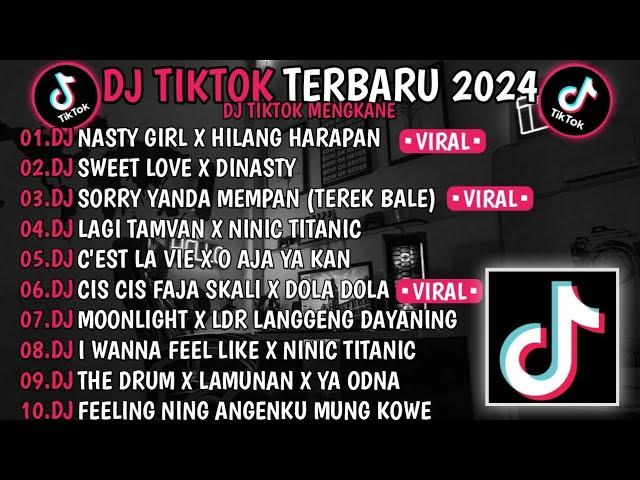 DJ TIKTOK TERBARU 2024  DJ NASTY GIRL X HILANG HARAPAN  DJ SWEET LOVE X DINASTY  VIRAL TIKTOK