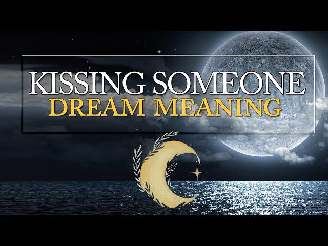 Dream Meaning of Kissing Someone