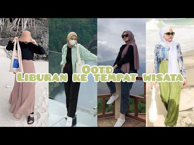 Inspirasi Ootd Liburan ke tempat wisata