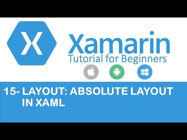 Xamarin Forms #15: Absolute Layout in XAML