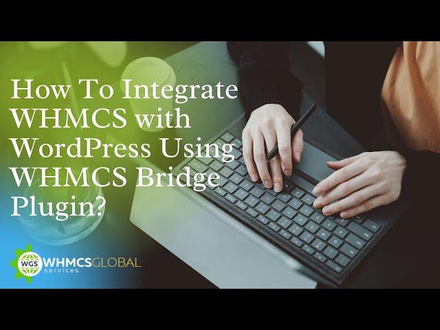 How To Integrate WHMCS with Wordpress Using WHMCS Bridge Plugin?