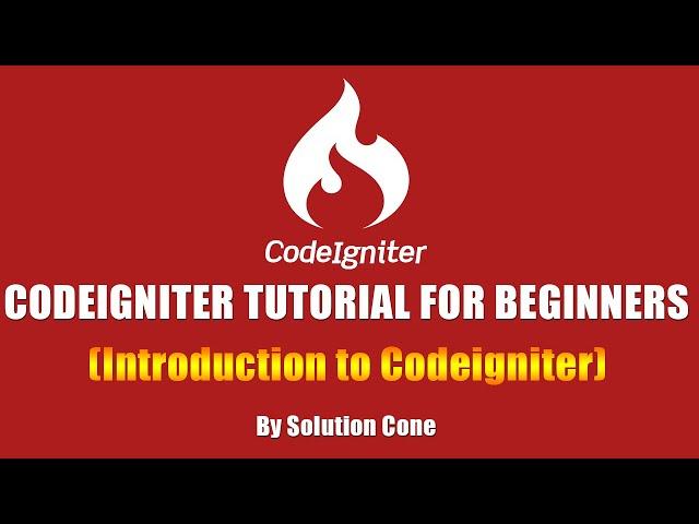 Codeigniter Tutorial for Beginners Step by Step | Introduction to Codeigniter