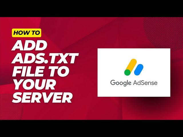 How to Add Ads.txt File To Your Server - Adsense