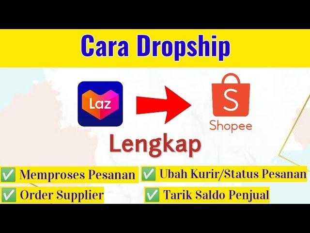 Cara Dropship dari Lazada ke Shopee Lengkap. Cara memproses orderan dropship Shopee