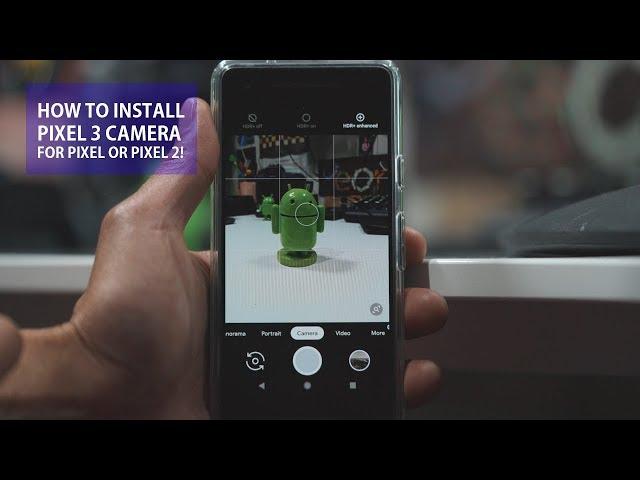 How to Install Pixel 3 Camera for Pixel, Pixel 2 Nexus 6P!