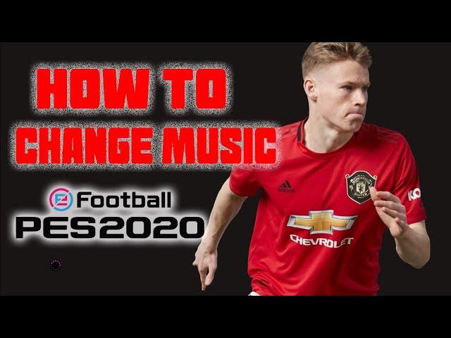 How to change eFootball PES 2020 background music (support smoke patch)