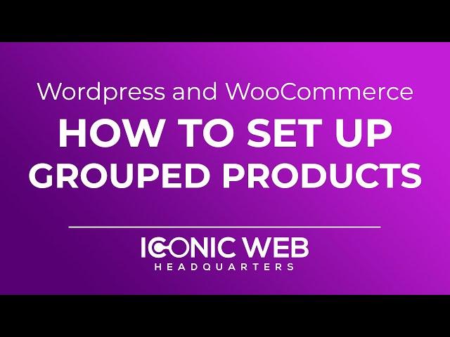 How to Set Up WooCommerce Grouped Products in Wordpress