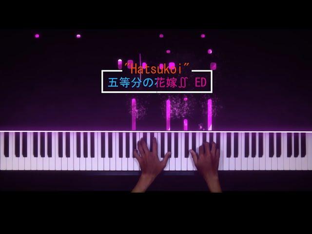 Gotoubun no Hanayome∬ (Season 2) ED Full - Hatsukoi | Piano Cover