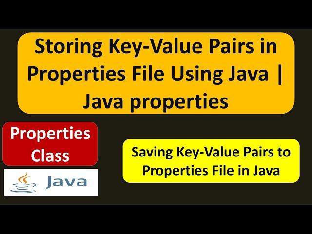 Storing Key-Value Pairs in Properties File Using Java | Java properties | Java Tutorial