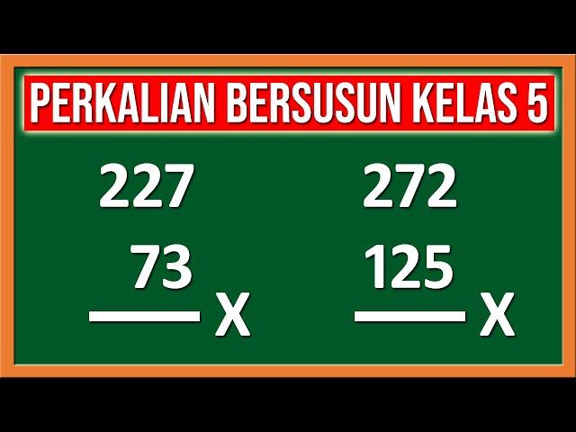 PERKALIAN BERSUSUN KELAS 5