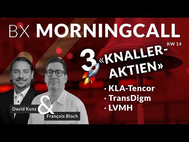 3 Knaller-Aktien: KLA-Tencor, TransDigm & LVMH mit François Bloch im BX Morningcall