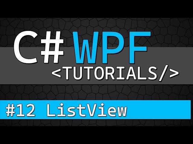C# WPF Tutorial #12 - ListView