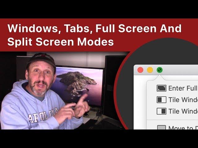 Understanding Windows, Tabs, Full Screen And Split Screen Modes