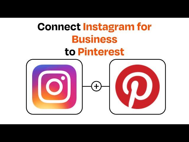 How to connect Instagram for Business to Pinterest - Easy Integration