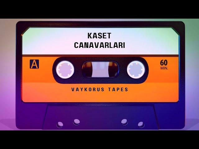 KASET CANAVARLARI-VAYKORUS TAPES-TOLGA HAVRAN-ONAT HAFIZ