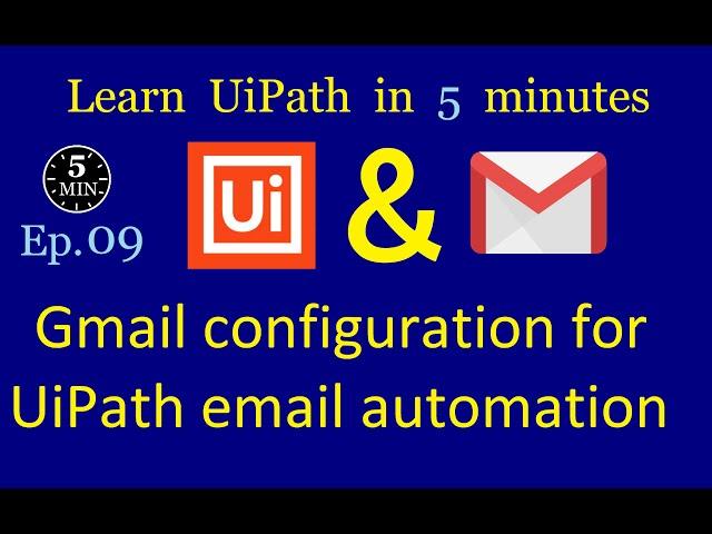 The Ultimate Gmail Setup for UiPath Automation