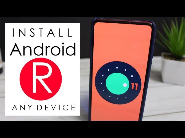 Install Android 11 (R) On ANY Treble Device 2020