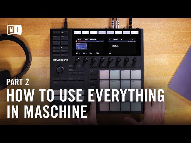 How to Use Everything in MASCHINE MK3, Beat Making Masterclass (Part 2) | Native Instruments