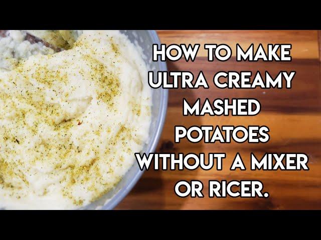 How to make Ultra Creamy Mashed Potatoes without a mixer or ricer