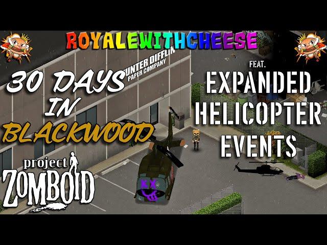 Survived 30 Days In Blackwood With Expanded Helicopter Events! Project Zomboid Modded