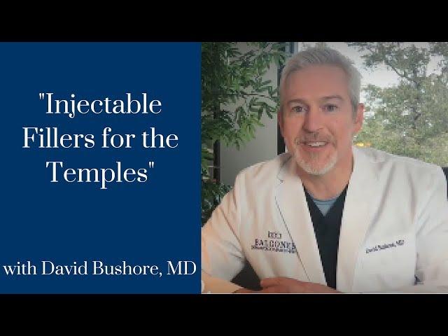 Injectable Fillers for the Temples with David Bushore, M.D. | Austin, Tx | Ph:512-459-4869